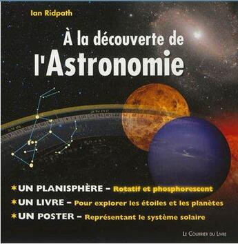 Couverture du livre « À la découverte de l'astronomie ; explorer les étoiles et les planètes ; coffret » de Ian Ridpath aux éditions Courrier Du Livre