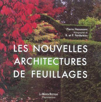 Couverture du livre « Les nouvelles architectures de feuillages » de Pierre Nessmann et B Perdereau et P Perdereau aux éditions Maison Rustique