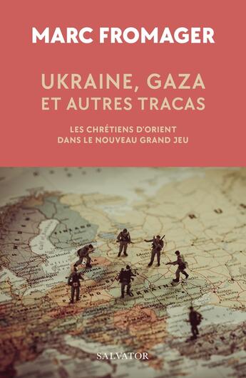 Couverture du livre « Ukraine, Gaza et autres tracas :Les chrétiens d'Orient dans le nouveau grand jeu » de Marc Fromager aux éditions Salvator