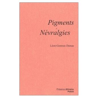 Couverture du livre « Pigments ; névralgies » de Leon-Gontran Damas aux éditions Presence Africaine