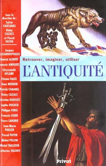 Couverture du livre « Antiquite retrouver, imaginer, utiliser » de Cazals R aux éditions Privat