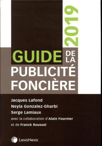 Couverture du livre « Guide de la publicité foncière (édition 2019) » de Jacques Lafond et Neyla Gonzalez-Gharbi et Serge Lamiaux aux éditions Lexisnexis