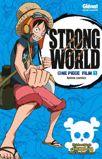 Couverture du livre « One Piece - Strong world Tome 1 » de Eiichiro Oda aux éditions Glenat