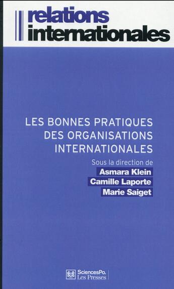 Couverture du livre « Les bonnes pratiques des organisations internationales » de Camille Laporte et Marie Saiget et Asmara Klein aux éditions Presses De Sciences Po