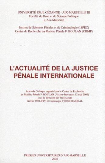 Couverture du livre « L'actualité de la justice pénale internationale » de Philippe/Xavier et Dominique Viriot-Barrial aux éditions Pu D'aix Marseille