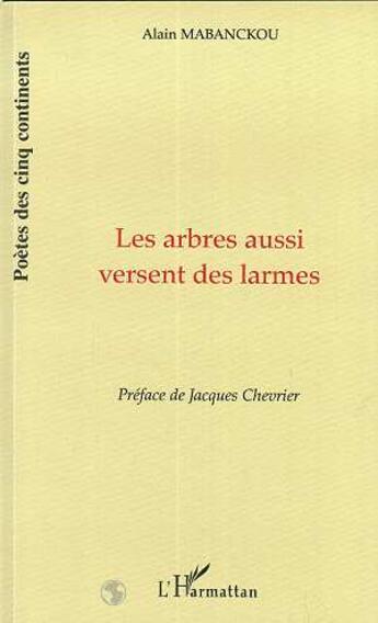 Couverture du livre « Les arbres aussi versent des larmes » de Alain Mabanckou aux éditions L'harmattan