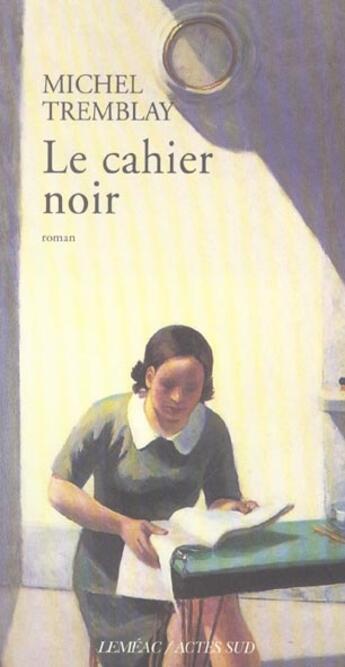 Couverture du livre « Le cahier noir » de Michel Tremblay aux éditions Actes Sud