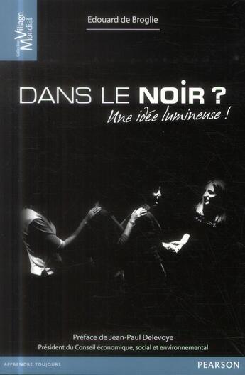 Couverture du livre « Dans le noir ? une idée lumineuse » de Edouard De Broglie aux éditions Pearson