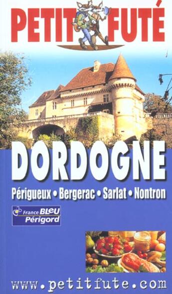 Couverture du livre « Dordogne - perigord 2002-2003, le petit fute - perigueux - bergerac - sarlat - nontron » de Collectif Petit Fute aux éditions Le Petit Fute