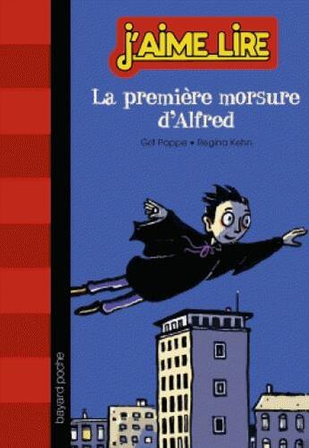 Couverture du livre « La première morsure d'Alfred » de Grit Poppe et Regina Kehn aux éditions Bayard Jeunesse