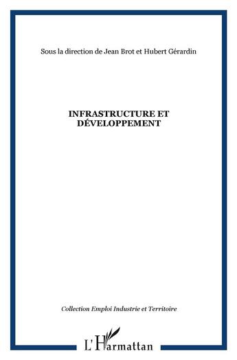 Couverture du livre « Infrastructure et développement » de Jean Brot et Hubert Gerardin aux éditions L'harmattan
