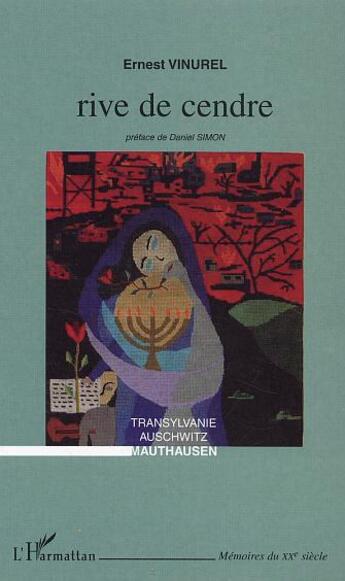 Couverture du livre « Rives de cendre : Transylvanie, Auschwitz, Mauthausen » de Ernest Vinurel aux éditions L'harmattan