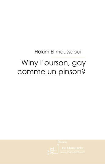 Couverture du livre « Winy l'ourson, gay comme un pinson? » de Hakim El Moussaoui aux éditions Le Manuscrit