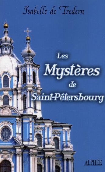 Couverture du livre « Les mystères de Saint Petersbourg ; les amours de Pierre le Grand » de Isabelle De Tredern aux éditions Alphee.jean-paul Bertrand