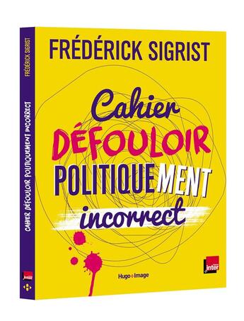 Couverture du livre « Cahier defouloir politiquement incorrect » de Sigrist/Boyer aux éditions Hugo Image