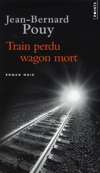 Couverture du livre « Train perdu wagon mort » de Jean-Bernard Pouy aux éditions Points