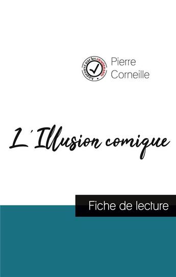 Couverture du livre « L'illusion comique de Pierre Corneille (fiche de lecture et analyse complète de l'oeuvre) » de  aux éditions Comprendre La Litterature