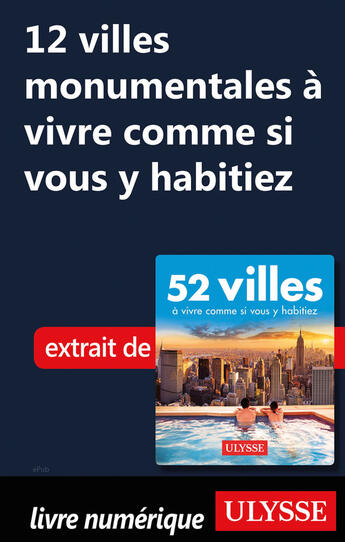 Couverture du livre « 12 villes monumentales à vivre comme si vous y habitiez » de  aux éditions Ulysse