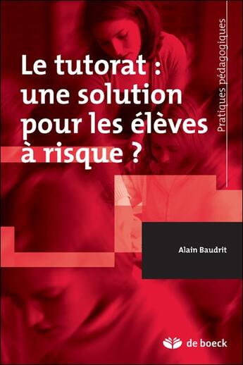 Couverture du livre « Le tutorat : une solution pour les élèves à risque ? » de Alain Baudrit aux éditions De Boeck Superieur