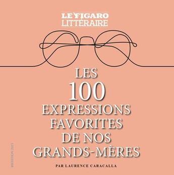 Couverture du livre « 100 mots et expressions de la langue française qui ont conquis le monde » de Figaro Litteraire aux éditions Societe Du Figaro