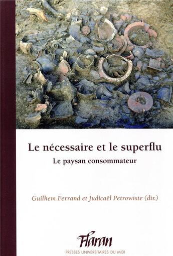 Couverture du livre « Le nécessaire et le superflu ; le paysan consommateur » de Guilhem Ferrand et Judicael Petrowiste aux éditions Pu Du Midi