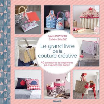 Couverture du livre « Le grand livre de la couture créative » de Chloe Eve et Lea Eve et Sylvie Blondeau aux éditions Mango