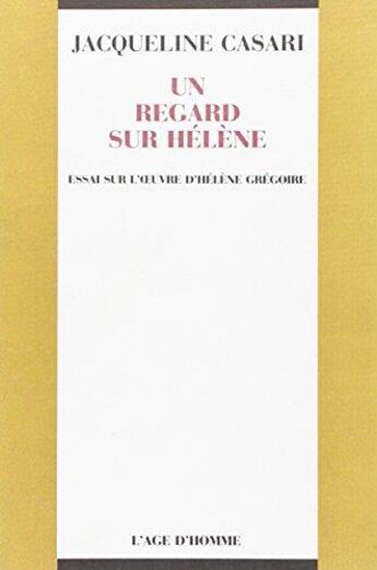 Couverture du livre « Un regard sur helene » de Jacqueline Casari aux éditions L'age D'homme