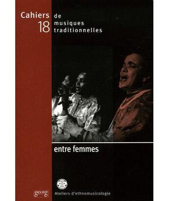 Couverture du livre « CAHIERS DE MUSIQUES TRADITIONNELLES t.18 ; entre femmes » de Laurent Aubert aux éditions Georg