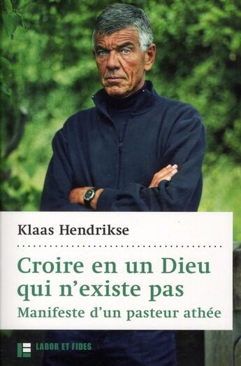 Couverture du livre « Croire en un dieu qui n'existe pas - manifeste d'un pasteur athee » de Hendrikse Klaas aux éditions Labor Et Fides