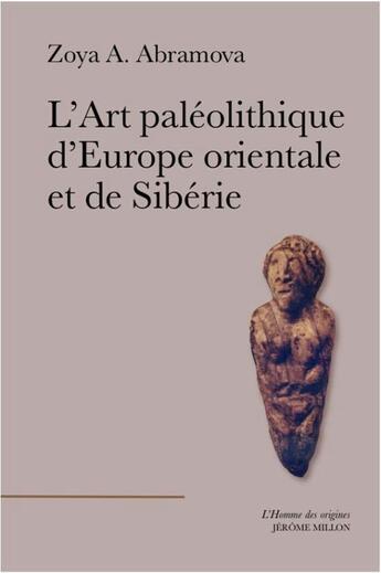 Couverture du livre « L'art paléolithique d'Europe orientale et de Sibérie » de Zoya A. Abramova aux éditions Millon