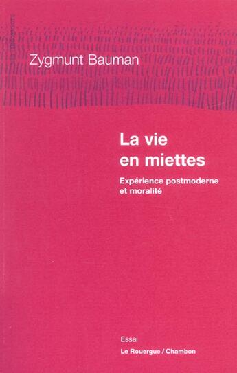 Couverture du livre « Vie en miettes (la) - experience postmoderne et moralite » de Zygmunt Bauman aux éditions Rouergue