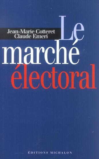 Couverture du livre « Le marche electoral » de Cotteret/Emeri aux éditions Michalon