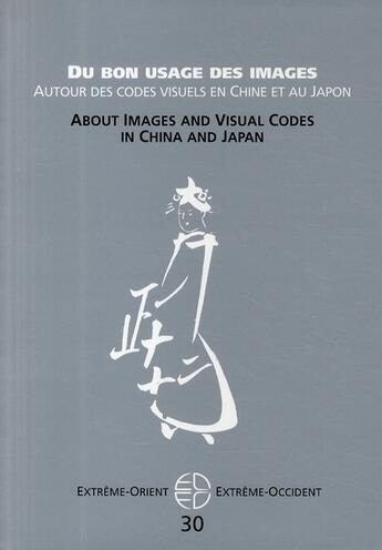 Couverture du livre « Du bon usage des images ; autour des codes visuels en Chine et au Japon / about images and visual codes in China and Japan » de Brisset C aux éditions Pu De Vincennes