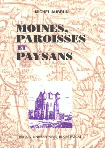 Couverture du livre « Moines, paroisses et paysans » de Michel Aubrun aux éditions Pu De Clermont Ferrand