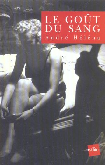 Couverture du livre « Le Gout Du Sang » de Andre Helena aux éditions Edite