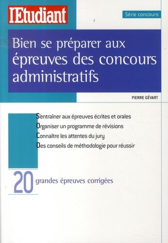 Couverture du livre « Bien se préparer aux épreuves des concours administratifs » de Pierre Gevart aux éditions L'etudiant