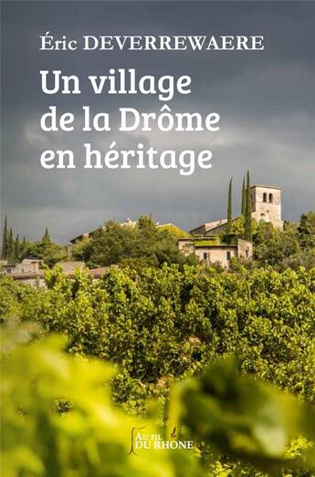 Couverture du livre « Un village de la Drôme en héritage » de Eric Deverrewaere aux éditions Francois Baudez