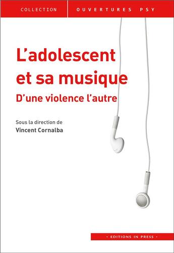 Couverture du livre « L'adolescent et sa musique ; d'une violence l'autre » de Vincent Cornalba aux éditions In Press