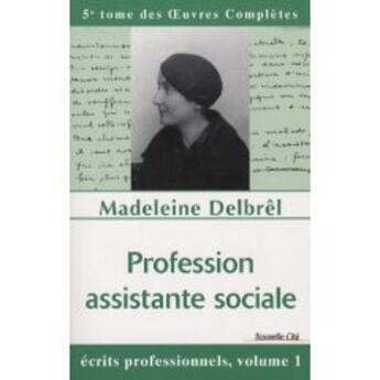 Couverture du livre « Profession assistante sociale » de Madeleine Delbrel aux éditions Nouvelle Cite