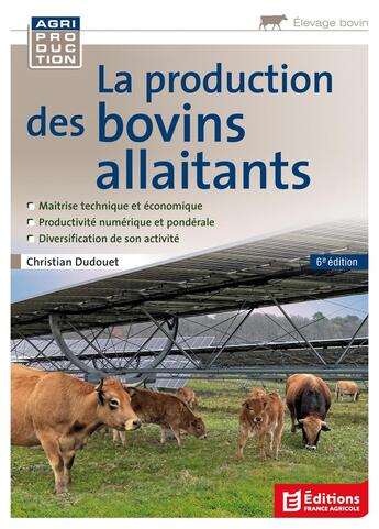 Couverture du livre « La production des bovins allaitants (6e édition) » de Christian Dudouet aux éditions France Agricole