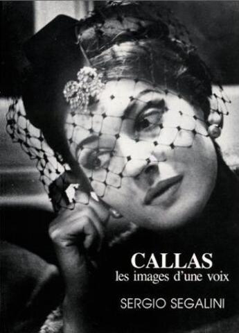 Couverture du livre « Callas, les images d'une voix » de Sergio Segalini aux éditions Van De Velde