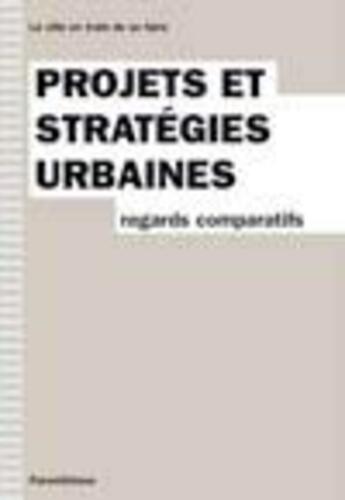 Couverture du livre « Projets et stratégies urbaines ; regards comparatifs » de Bourdin/Prost aux éditions Parentheses