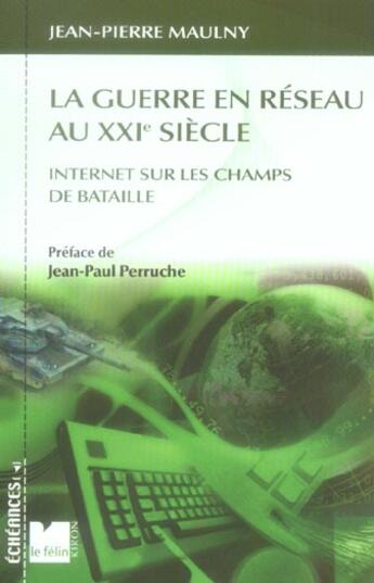 Couverture du livre « La guerre en reseau au xxie siecle internet sur les champs de bataille » de Jean-Pierre Maulny aux éditions Felin