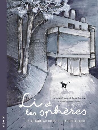 Couverture du livre « Li et les sphères ; un voyage au coeur de l'architecture » de Anne Norman et Isabelle Cornet et Emilie Tonet aux éditions Cfc