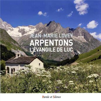 Couverture du livre « Arpentons l'Evangile de Luc » de Jean-Marie Lovey aux éditions Parole Et Silence