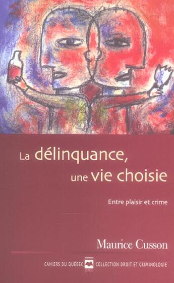 Couverture du livre « La delinquance une vie choisie » de Maurice Cusson aux éditions Hurtubise