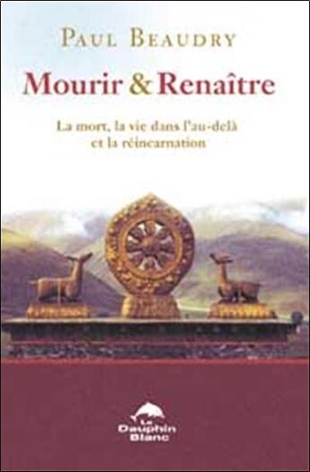 Couverture du livre « Mourir et renaitre » de Paul Beaudry aux éditions Dauphin Blanc