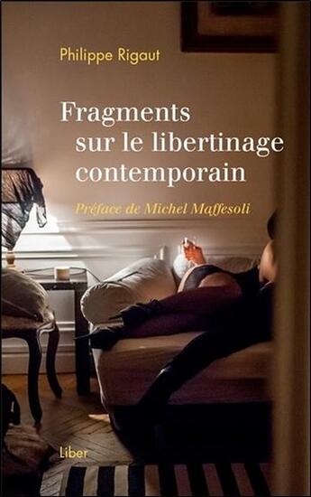 Couverture du livre « Fragments sur le libertinage contemporain » de Philippe Rigaut aux éditions Liber