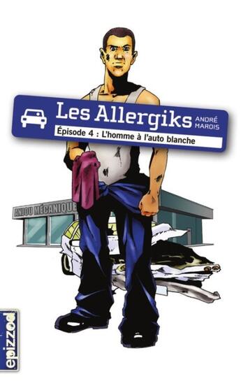 Couverture du livre « Les Allergiks t.4 ; l'homme à l'auto blanche » de Andre Marois aux éditions La Courte Echelle
