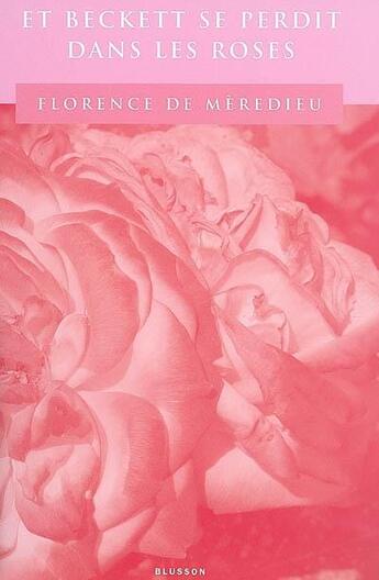 Couverture du livre « Et Beckett se perdit dans les roses... » de Florence De Meredieu aux éditions Blusson